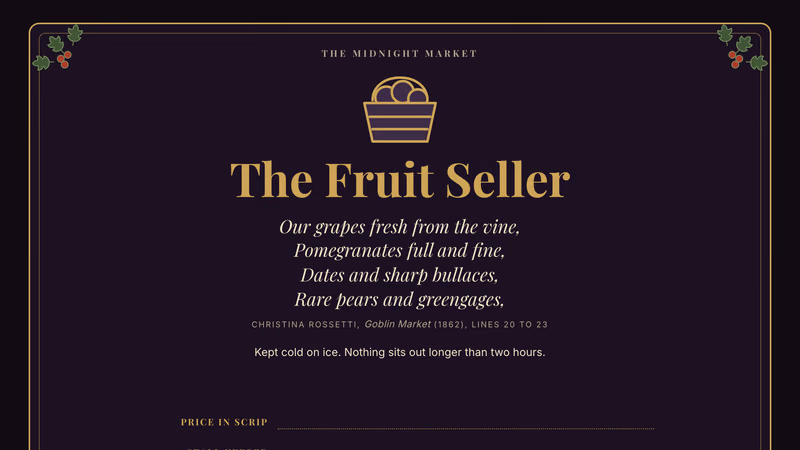 Dark letter sheet printed as a tent card, the bottom half upside down: a gold-framed panel with small hawthorn sprays in the corners, a basket of fruit drawn in gold line, the name The Fruit Seller, four italic lines of verse credited to Christina Rossetti, Goblin Market (1862), lines 20 to 23, a note that fruit is kept cold on ice, and ruled lines for Price in scrip and Stall keeper